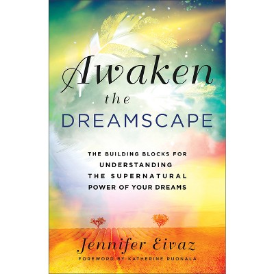 Awaken The Dreamscape - By Jennifer Eivaz (paperback) : Target