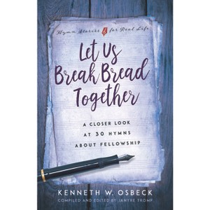 Let Us Break Bread Together - by  Kenneth W Osbeck (Paperback) - 1 of 1