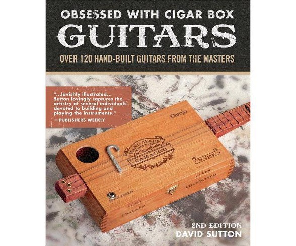 Obsessed with Cigar Box Guitars, 2nd Edition - by  David Sutton (Paperback)