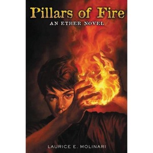 Pillars of Fire - (Ether Novel) by  Laurice Elehwany Molinari (Paperback) - 1 of 1