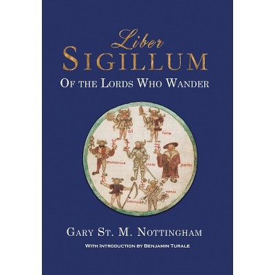 Liber Sigillum - by  Gary St Michael Nottingham (Hardcover)
