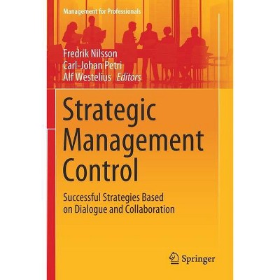 Strategic Management Control - (Management for Professionals) by  Fredrik Nilsson & Carl-Johan Petri & Alf Westelius (Paperback)