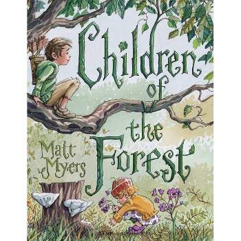 Children of the Forest - by  Matt Myers (Hardcover)