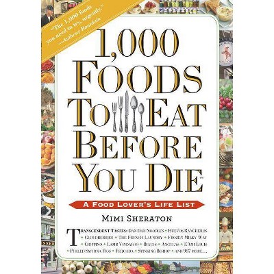 1,000 Foods to Eat Before You Die - by  Mimi Sheraton (Paperback)