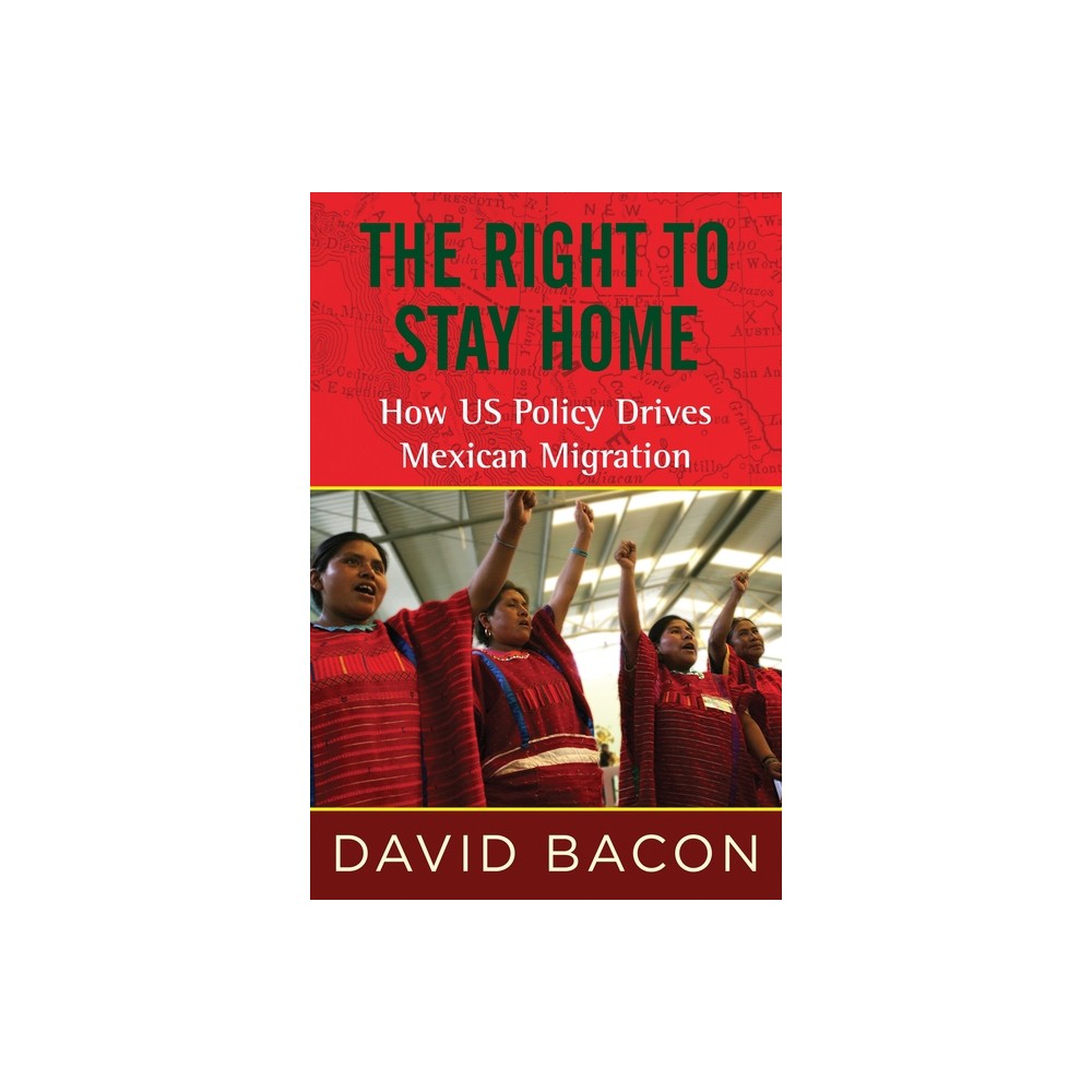 The Right to Stay Home - by David Bacon (Paperback)