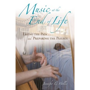 Music at the End of Life - by  Jennifer Hollis (Hardcover) - 1 of 1