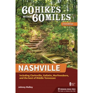60 Hikes Within 60 Miles: Nashville - 5th Edition by  Johnny Molloy (Paperback) - 1 of 1