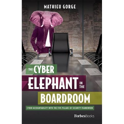 The Cyber-Elephant in the Boardroom - by  Mathieu Gorge (Hardcover)