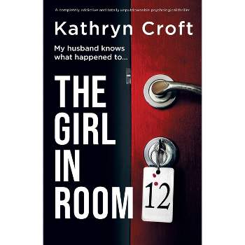 The Girl in Room 12 - by  Kathryn Croft (Paperback)