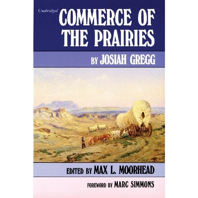 Commerce of the Prairies, Volume 17 - (American Exploration and Travel) by  Josiah Gregg (Paperback)