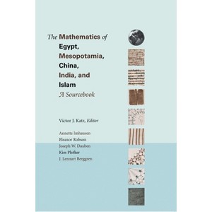 The Mathematics of Egypt, Mesopotamia, China, India, and Islam - by  Victor J Katz (Hardcover) - 1 of 1