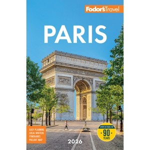 Fodor's Paris 2026 - (Full-Color Travel Guide) by  Fodor's Travel Guides (Paperback) - 1 of 1