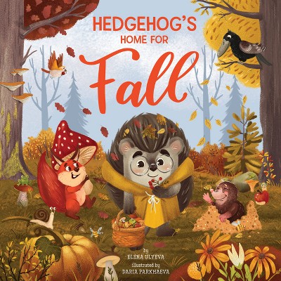 Hedgehog's Home for Fall - (Clever Storytime) by  Clever Publishing & Elena Ulyeva (Hardcover)