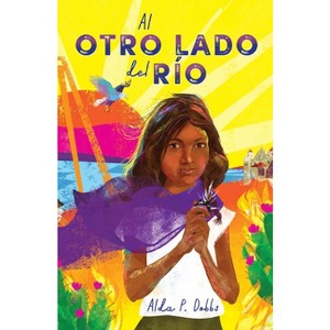 Al Otro Lado del Río / The Other Side of the River - (Petra Luna) by  Alda P Dobbs (Paperback) - 1 of 1
