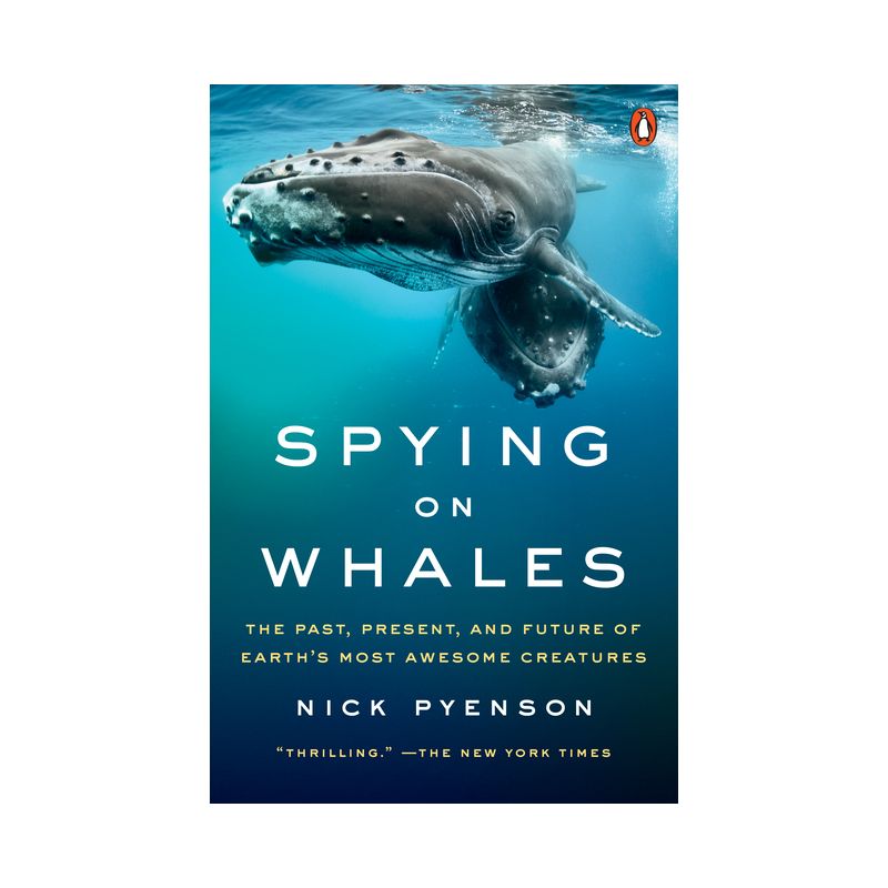 Spying on Whales - by  Nick Pyenson (Paperback), 1 of 2