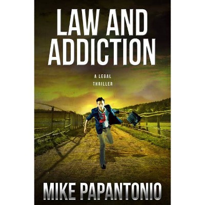 Law and Addiction - by  Mike Papantonio (Hardcover)