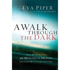 A Walk Through the Dark - by  Eva Piper & Cecil Murphey (Paperback) - 1 of 1