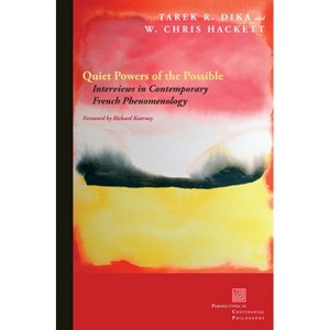 Quiet Powers of the Possible - (Perspectives in Continental Philosophy) Annotated by  Tarek R Dika & W Chris Hackett (Paperback) - 1 of 1