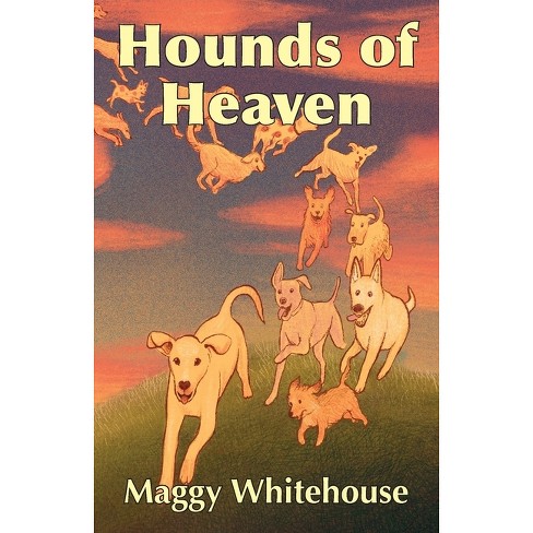 Hounds of Heaven - by  Maggy Whitehouse (Paperback) - image 1 of 1