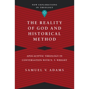 The Reality of God and Historical Method - (New Explorations in Theology) by  Samuel V Adams (Paperback) - 1 of 1