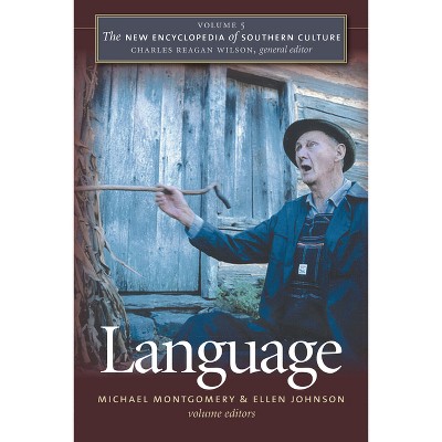 Language - (New Encyclopedia of Southern Culture) by  Michael B Montgomery & Ellen Johnson & Charles Reagan Wilson (Paperback)