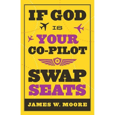  If God Is Your Co-Pilot, Swap Seats! - (Paperback) 