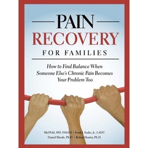 Pain Recovery for Families - by  Mel Pohl & Frank J Szabo Jr & Daniel Shiode & Robert Hunter (Paperback) - 1 of 1