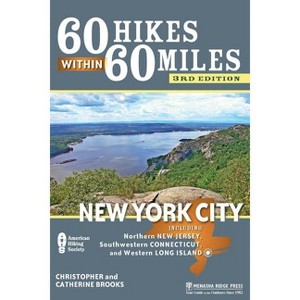 60 Hikes Within 60 Miles: New York City - 3rd Edition by  Christopher Brooks & Catherine Brooks (Paperback) - 1 of 1