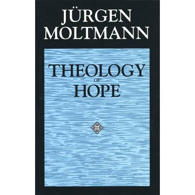 Theology of Hope - by  Jürgen Moltmann (Paperback)