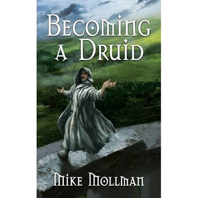 Becoming a Druid - (Protectors of Pretanni) by  Mike Mollman (Hardcover)