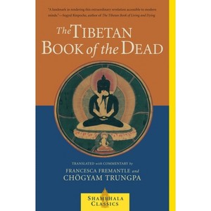 The Tibetan Book of the Dead - (Shambhala Classics) by  Chögyam Trungpa & Francesca Fremantle (Paperback) - 1 of 1