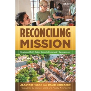 Reconciling Mission - by  Alastair McKay & David Brubaker (Hardcover) - 1 of 1