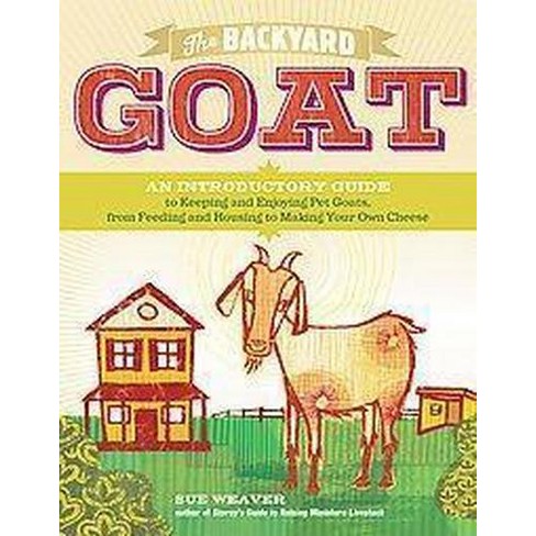 The Backyard Goat - by  Sue Weaver (Paperback) - image 1 of 1