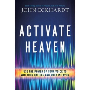 Activate Heaven - by  John Eckhardt (Paperback) - 1 of 1