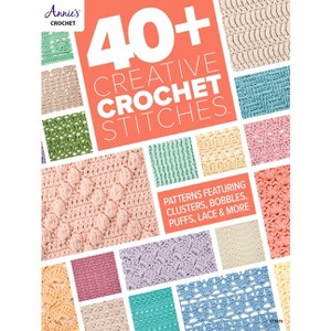 40+ Creative Crochet Stitches - by  Annie's (Paperback) - 1 of 1