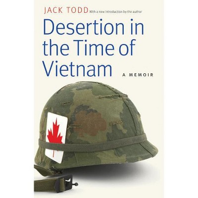 Desertion in the Time of Vietnam - by  Jack Todd (Paperback)