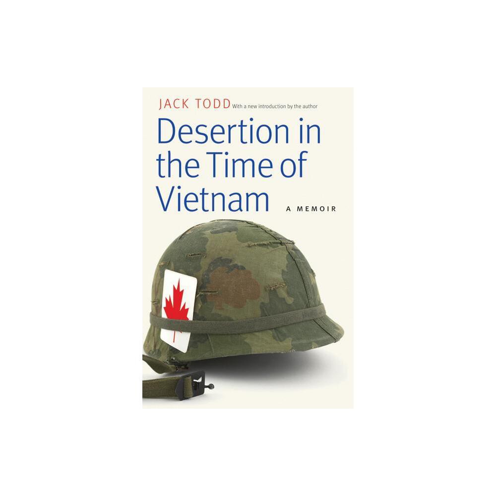 Desertion in the Time of Vietnam - by Jack Todd (Paperback)