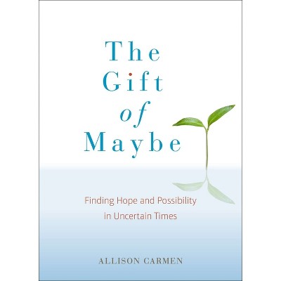 The Gift of Maybe - by  Allison Carmen (Paperback)