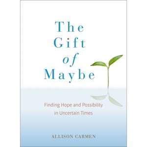 The Gift of Maybe - by  Allison Carmen (Paperback) - 1 of 1