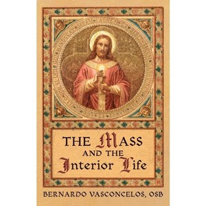 The Mass and The Interior Life - by  Bernardo Vasconcelos (Paperback) - 1 of 1