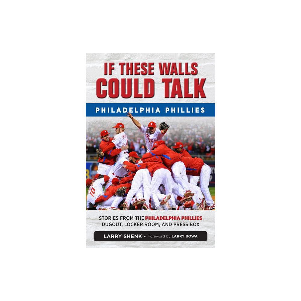 If These Walls Could Talk: Philadelphia Phillies - by The Baron (Paperback)