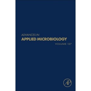 Advances in Applied Microbiology - by  Geoffrey M Gadd & Sima Sariaslani (Hardcover) - 1 of 1