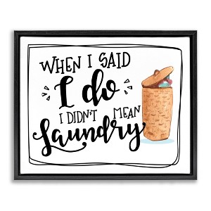 Stupell Industries I Do Didn't Mean Laundry Funny Phrase, 17" x 21" - 1 of 4
