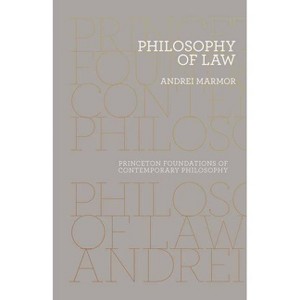 Philosophy of Law - (Princeton Foundations of Contemporary Philosophy) by  Andrei Marmor (Paperback) - 1 of 1