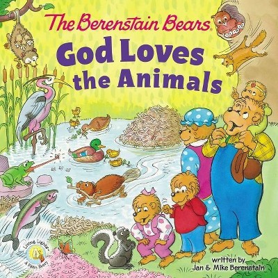 The Berenstain Bears God Loves the Animals - (Berenstain Bears/Living Lights: A Faith Story) by  Jan Berenstain & Mike Berenstain (Board Book)