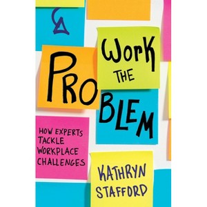 Work the Problem - by  Kathryn Stafford (Paperback) - 1 of 1