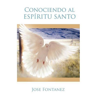 Conociendo Al Espiritu Santo - by  Jose Fontanez (Paperback)