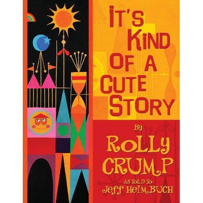 It's Kind of a Cute Story - by  Rolly Crump (Paperback)