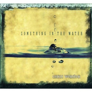 Chris Webster - Something in the Water (CD) - 1 of 1