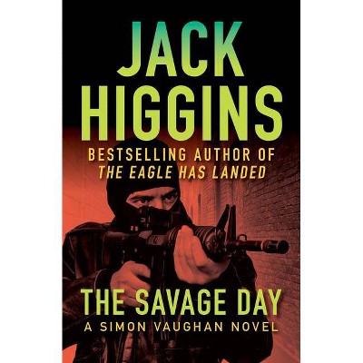 The Savage Day - (The Simon Vaughan Novels) by  Jack Higgins (Paperback)